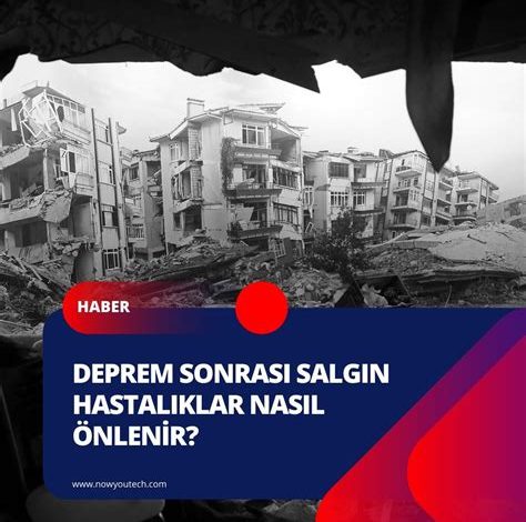 Deprem Sonrası Görülebilen Salgın Hastalıklar